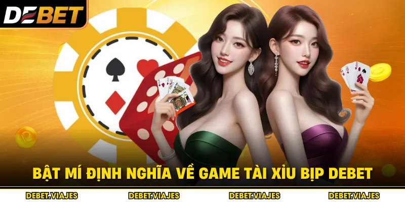 Bật mí định nghĩa về game tài xỉu bịp Debet 