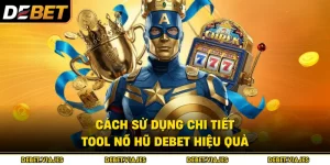 Cách Sử Dụng Chi Tiết, Tool Nổ Hũ Debet Hiệu Quả 