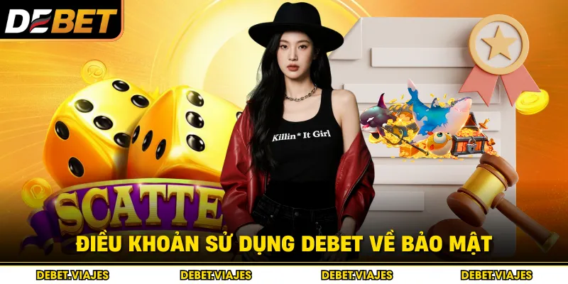 Điều khoản sử dụng Debet về bảo mật