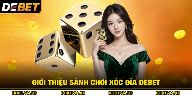  Giới thiệu sảnh chơi xóc đĩa Debet 