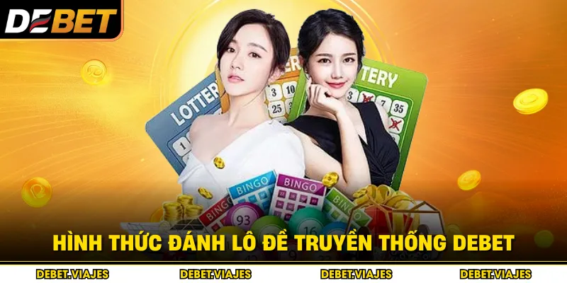 Hình thức đánh lô đề truyền thống Debet 