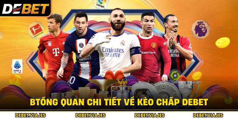 Tổng quan chi tiết về kèo chấp Debet